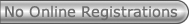 No Online registrations